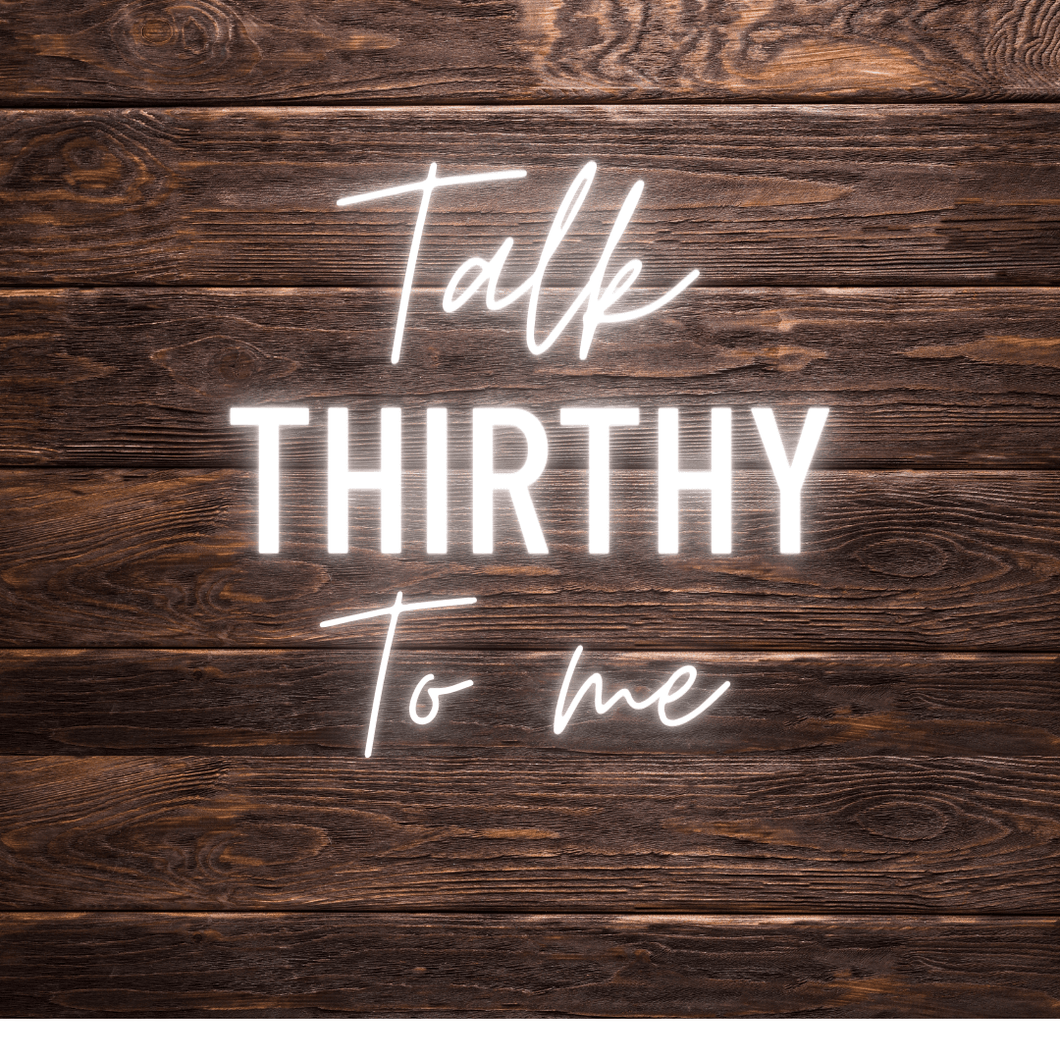 Talk thirty to me led neon sign for a birthday party